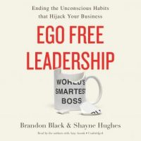 ego-free-leadership-ending-the-unconscious-habits-that-hijack-your-business.jpg