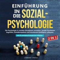 einfuhrung-in-die-sozialpsychologie-2-in-1-die-psychologie-in-sozialen-situationen-verstehen-soziale-emotionen-begreifen-sozialkompetenz-und-emotionale-intelligenz-aufbauen-mit-25-sozialpsychol.jpg