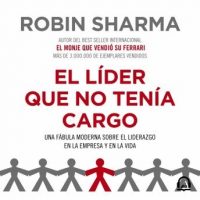 el-lider-que-no-tenia-cargo-una-fabula-moderna-sobre-el-liderazgo-en-la-empresa-y-en-la-vida.jpg