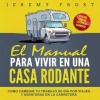 el-manual-para-vivir-en-una-casa-rodante-viviendo-como-un-experto-en-acampada-como-cambiar-tu-trabajo-de-dia-por-viajes-y-aventuras-en-la-carretera.jpg