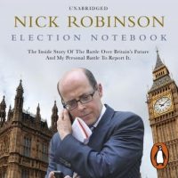 election-notebook-the-inside-story-of-the-battle-over-britains-future-and-my-personal-battle-to-report-it.jpg