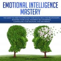 emotional-intelligence-mastery-the-guide-you-need-to-improving-your-social-skills-and-relationships-boosting-your-2-0-eq-mastering-self-awareness-controlling-your-emotions-and-win-friends.jpg