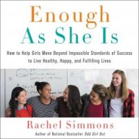 enough-as-she-is-how-to-help-girls-move-beyond-impossible-standards-of-success-to-live-healthy-happy-and-fulfilling-lives.jpg