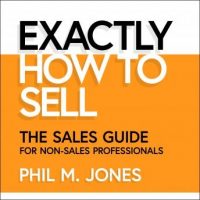 exactly-how-to-sell-the-sales-guide-for-non-sales-professionals.jpg