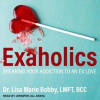 exaholics-breaking-your-addiction-to-an-ex-love.jpg
