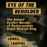 eye-of-the-beholder-the-almost-perfect-murder-of-anchorwoman-diane-newton-king.jpg