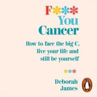 f-you-cancer-how-to-face-the-big-c-live-your-life-and-still-be-yourself.jpg