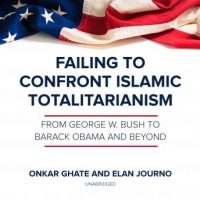 failing-to-confront-islamic-totalitarianism-from-george-w-bush-to-barack-obama-and-beyond.jpg