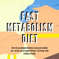 fast-metabolism-diet-how-to-fix-your-damaged-metabolism-increase-your-metabolic-rate-eat-more-and-lose-weight-effectively-dry-fasting-guide-to-miracle-of-fasting.jpg