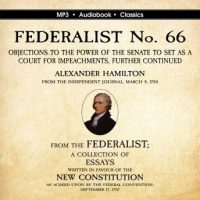 federalist-no-66-objections-to-the-power-of-the-senate-to-set-as-a-court-for-impeachments-further-considered.jpg