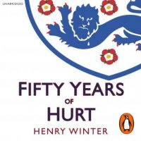fifty-years-of-hurt-the-story-of-england-football-and-why-we-never-stop-believing.jpg
