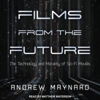 films-from-the-future-the-technology-and-morality-of-sci-fi-movies.jpg