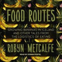 food-routes-growing-bananas-in-iceland-and-other-tales-from-the-logistics-of-eating.jpg