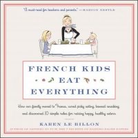 french-kids-eat-everything-how-our-family-moved-to-france-cured-picky-eating-banned-snacking-and-discovered-10-simple-rules-for-raising-happy-healthy-eaters.jpg