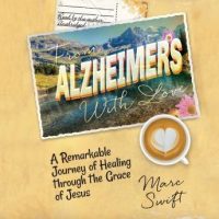 from-alzheimers-with-love-a-remarkable-journey-of-healing-through-the-grace-of-jesus.jpg