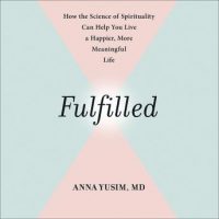 fulfilled-how-the-science-of-spirituality-can-help-you-live-a-happier-more-meaningful-life.jpg