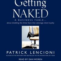 getting-naked-a-business-fable-about-shedding-the-three-fears-that-sabotage-client-loyalty.jpg