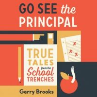 go-see-the-principal-true-tales-from-the-school-trenches.jpg