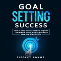 goal-setting-success-how-to-stop-procrastination-improve-your-mental-focus-and-achieve-any-goal-you-want-in-life.jpg