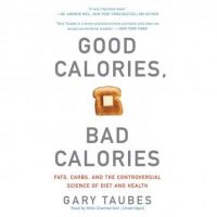 good-calories-bad-calories-fats-carbs-and-the-controversial-science-of-diet-and-health.jpg