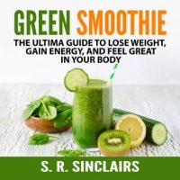 green-smoothie-the-ultima-guide-to-lose-weight-gain-energy-and-feel-great-in-your-body.jpg
