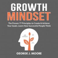 growth-mindset-the-proven-77-principles-to-create-achieve-your-goals-learn-how-successful-people-think.jpg