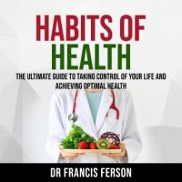 habits-of-health-the-ultimate-guide-to-taking-control-of-your-life-and-achieving-optimal-health.jpg