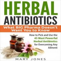 herbal-antibiotics-what-big-pharma-doesnt-want-you-to-know-how-to-pick-and-use-the-45-most-powerful-herbal-antibiotics-for-overcoming-any-ailment.jpg