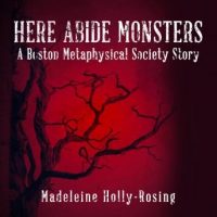 here-abide-monsters-a-boston-metaphysical-society-story.jpg