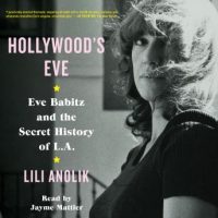 hollywoods-eve-eve-babitz-and-the-secret-history-of-l-a.jpg