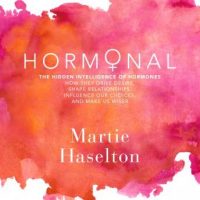 hormonal-the-hidden-intelligence-of-hormones-how-they-drive-desire-shape-relationships-influence-our-choices-and-make-us-wiser.jpg
