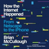 how-the-internet-happened-from-netscape-to-the-iphone.jpg