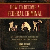 how-to-become-a-federal-criminal-an-illustrated-handbook-for-the-aspiring-offender.jpg