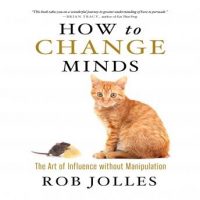 how-to-change-minds-the-art-of-influence-without-manipulation.jpg