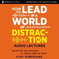 how-to-lead-in-a-world-of-distraction-audio-lectures-four-simple-habits-for-turning-down-the-noise.jpg
