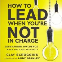 how-to-lead-when-youre-not-in-charge-leveraging-influence-when-you-lack-authority.jpg