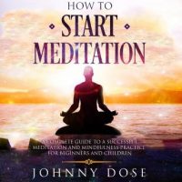 how-to-start-meditation-a-complete-guide-to-a-successful-meditation-and-mindfulness-practice-for-beginners-and-children.jpg