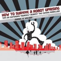 how-to-survive-a-robot-uprising-tips-on-defending-yourself-against-the-coming-rebellion.jpg