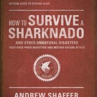 how-to-survive-a-sharknado-and-other-unnatural-disasters-fight-back-when-monsters-and-mother-nature-attack.jpg