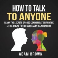 how-to-talk-to-anyone-learn-the-secrets-of-good-communication-and-the-little-tricks-for-big-success-in-relationships.jpg