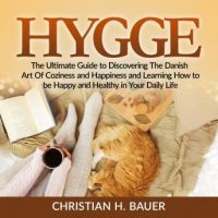 hygge-the-ultimate-guide-to-discovering-the-danish-art-of-coziness-and-happiness-and-learning-how-to-be-happy-and-healthy-in-your-daily-life.jpg