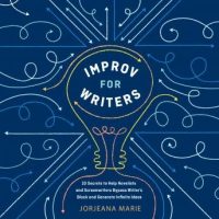 improv-for-writers-10-secrets-to-help-novelists-and-screenwriters-bypass-writers-block-and-generate-infinite-ideas.jpg