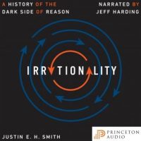 irrationality-a-history-of-the-dark-side-of-reason.jpg