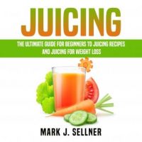 juicing-the-ultimate-guide-for-beginners-to-juicing-recipes-and-juicing-for-weight-loss.jpg