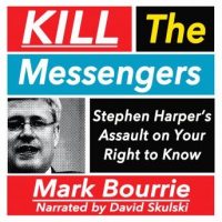 kill-the-messengers-stephen-harpers-assault-on-your-right-to-know.jpg