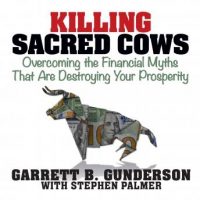killing-sacred-cows-overcoming-the-financial-myths-that-are-destroying-your-prosperity.jpg