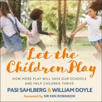 let-the-children-play-how-more-play-will-save-our-schools-and-help-children-thrive.jpg