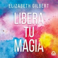 libera-tu-magia-una-vida-creativa-mas-alla-del-miedo.jpg