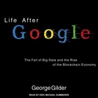 life-after-google-the-fall-of-big-data-and-the-rise-of-the-blockchain-economy.jpg