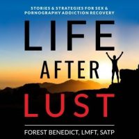 life-after-lust-stories-strategies-for-sex-pornography-addiction-recovery.jpg